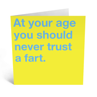 At Your age you should never trust a fart gift card