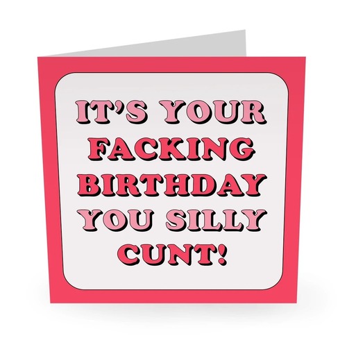 Facking Birthday You Silly C**t