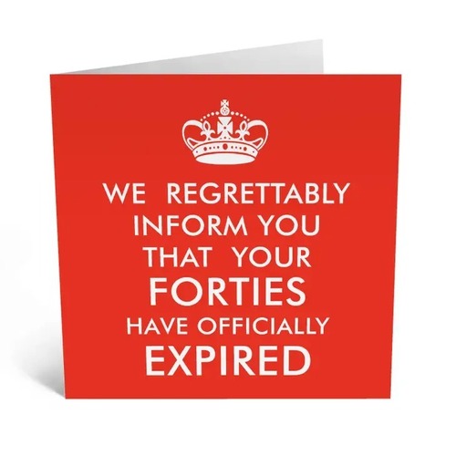 Forties Have Expired B-day card